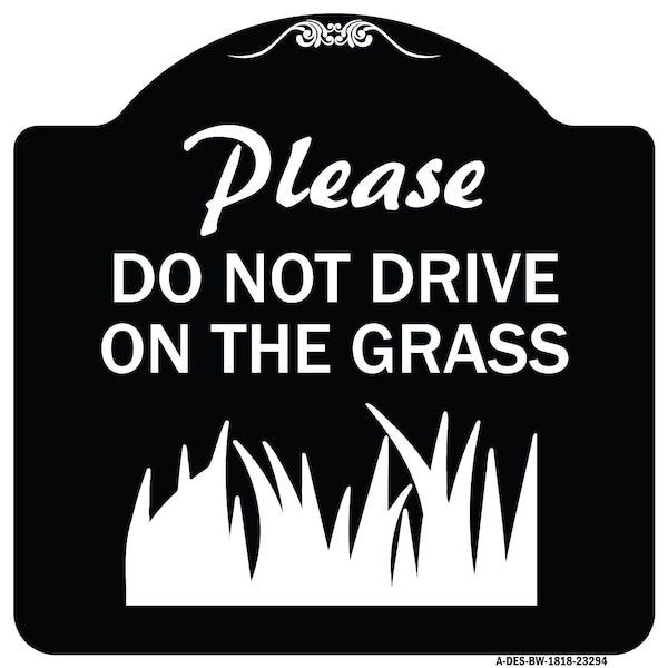 Signmission Please Do Not Drive on the Grass Heavy-Gauge Aluminum Architectural Sign, 18" x 18", BW-1818-23294 A-DES-BW-1818-23294 - main